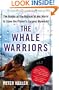 The Whale Warriors: The Battle at the Bottom of the World to Save the Planet's Largest Mammals