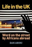 Life in the UK: Word on the street by Africans abroad