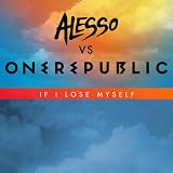 If I Lose Myself (Alesso vs OneRepublic) ~ OneRepublic