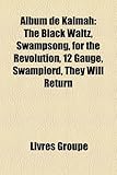 Album de Kalmah: The Black Waltz, Swampsong, for the Revolution, 12 Gauge, Swamplord, They Will Return-