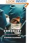 Coronary: A True Story of Medicine Gone Awry