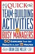 Quick Team-Building Activities for Busy Managers: 50 Exercises That Get Results in Just 15 Minutes