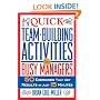 Quick Team-Building Activities for Busy Managers: 50 Exercises That Get Results in Just 15 Minutes