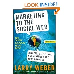 Marketing to the Social Web: How Digital Customer Communities Build Your Business