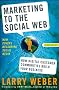 Marketing to the Social Web: How Digital Customer Communities Build Your Business
