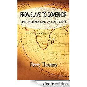From Slave to Governor: the Unlikely Life of Lott Cary