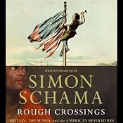 Rough Crossings: Britain, the Slaves, and the American Revolution | [Simon Schama]