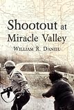 Shootout at Miracle Valley William R. Daniel