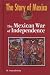 The Mexican War of Independence (The Story of Mexico)