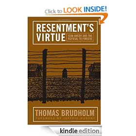 Resentment's Virtue: Jean Amery and the Refusal to Forgive (Politics History & Social Chan)