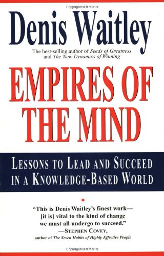 Empires of the Mind: Lessons To Lead And Succeed In A Knowledge-Based World