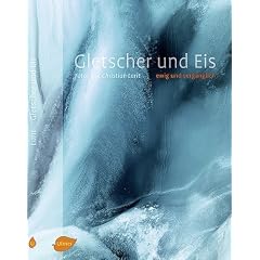 Gletscher und Eis: Ewig und verg�nglich