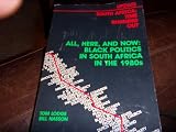 All, here, and now: black politics in South Africa in the 1980s