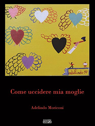 Come uccidere mia moglie (Italian Edition)