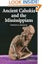 Ancient Cahokia and the Mississippians (Case Studies in Early Societies)