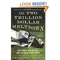 Two Trillion Dollar Meltdown: Easy Money, High Rollers, and the Great Credit Crash
