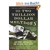 The Two Trillion Dollar Meltdown: Easy Money, High Rollers, and the Great Credit Crash