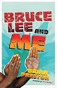 Bruce Lee and Me: A Martial Arts Adventure