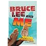 Bruce Lee and Me: A Martial Arts Adventure