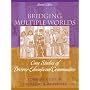 Bridging Multiple Worlds: Case Studies of Diverse Educational Communities (2nd Edition)