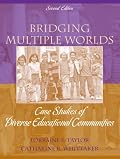 Bridging Multiple Worlds: Case Studies of Diverse Educational Communities (2nd Edition)