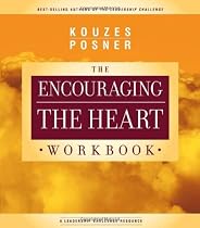 The Encouraging the Heart Workbook: A Leader's Guide to Rewarding and Recognizing Others (J-B Leadership Challenge: Kouzes/Posner)