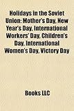 Holidays in the Soviet Union: Mother's Day, New Year's Day, International Workers' Day, Children's Day, International Women's Day, Victory Day-