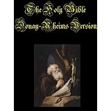 The Holy Bible Douay-Rheims Version: Challoner Revision The Old and New Testaments (Illustrated)