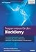 Programmieren f&uuml;r den BlackBerry: BlackBerry-Applikationen entwickeln und administrieren