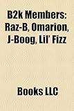 B2k Members: Raz-B, Omarion, J-Boog, Lil' Fizz-