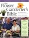 The Flower Gardener's Bible: Time-Tested Techniques, Creative Designs, and Perfect Plants for Colorful Gardens