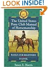 The United States Pony Club Manual of Horsemanship: Basics for Beginners - D Level (Book 1)