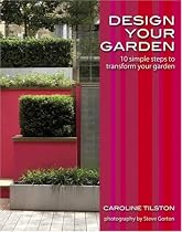 Design Your Garden: 10 simple steps to transform your garden