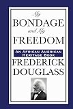 My Bondage and My Freedom: (An African American Heritage Book)