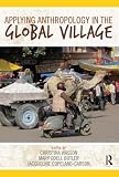 Applying anthropology in the global village