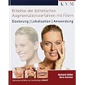 Bildatlas der �sthetischen Augmentationsverfahren mit Fillern: Dosierung, Lokalisation, Anwendung
