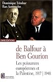 De Balfour à Ben Gourion : Les puissances européennes et la Palestine, 1917-1948, édition bilingue français-anglais