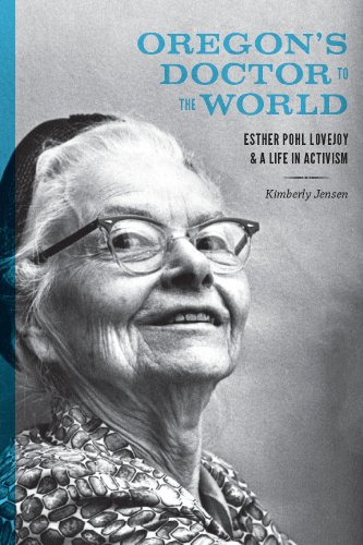 Oregon's Doctor to the World: Esther Pohl Lovejoy and a Life in Activism