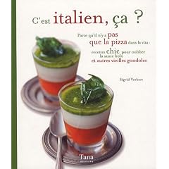 C'est italien, �a ? : Parce qu'il n'y a pas que la pizza dans la vita : recettes chic pour oublier la sauce bolo et autres vieilles gondoles