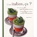 C'est italien, �a ? : Parce qu'il n'y a pas que la pizza dans la vita : recettes chic pour oublier la sauce bolo et autres vieilles gondoles