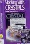 Working With Crystals ~ Visual Excerpts from "The Complete Crystal Guidebook"