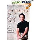 Click here to buy Get Healthy Now!: A Complete Guide to Prevention, Treatment And Healthy Living With Gary... by  Gary Null and Amy McDonald.