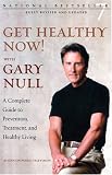 Get Healthy Now! with Gary Null: A Complete Guide to Prevention, Treatment, and Healthy Living (Second Edition)
