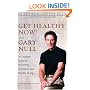 Get Healthy Now! with Gary Null: A Complete Guide to Prevention, Treatment, and Healthy Living (Second Edition)