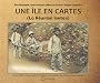 Une �le en cartes (La R�union lontan)