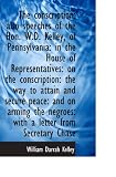The conscription: also speeches of the Hon. W.D. Kelley, of Pennsylvania: in the House of Representa