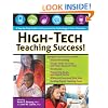 High-Tech Teaching Success! A Step-by-Step Guide to Using Innovative Technology in Your Classroom