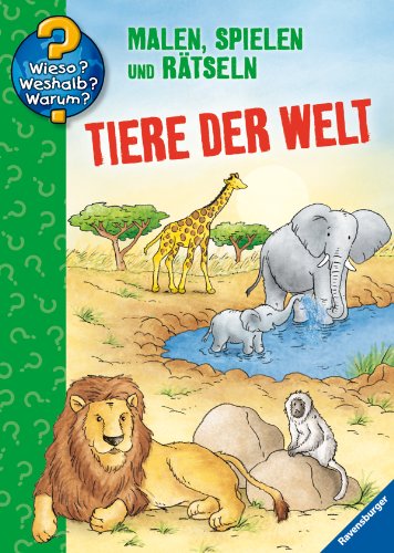 Ravensburger Buchverlag Tiere der Welt: Malen, spielen und r&auml;tseln