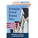 Rethinking Federal Housing Policy: How to Make Housing Plentiful and Affordable
