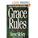 Grace Rules: Living in the Kingdom of God Where...
